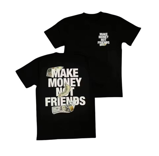 MAKE MONEY NOT FRIENDS Tee