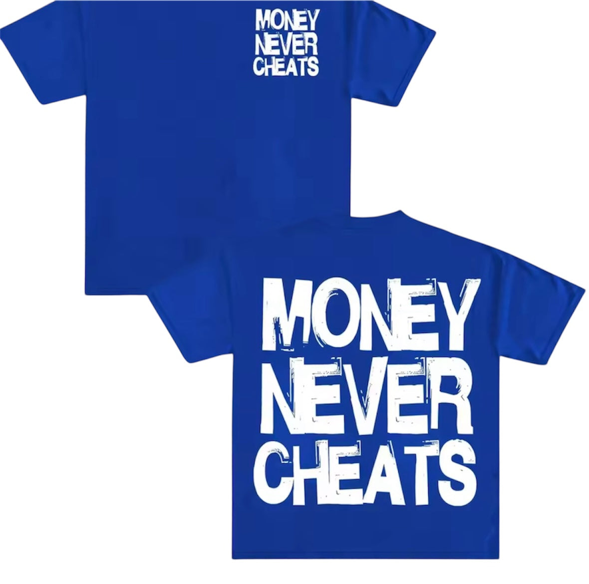 MONEY NEVER CHEATS Tee