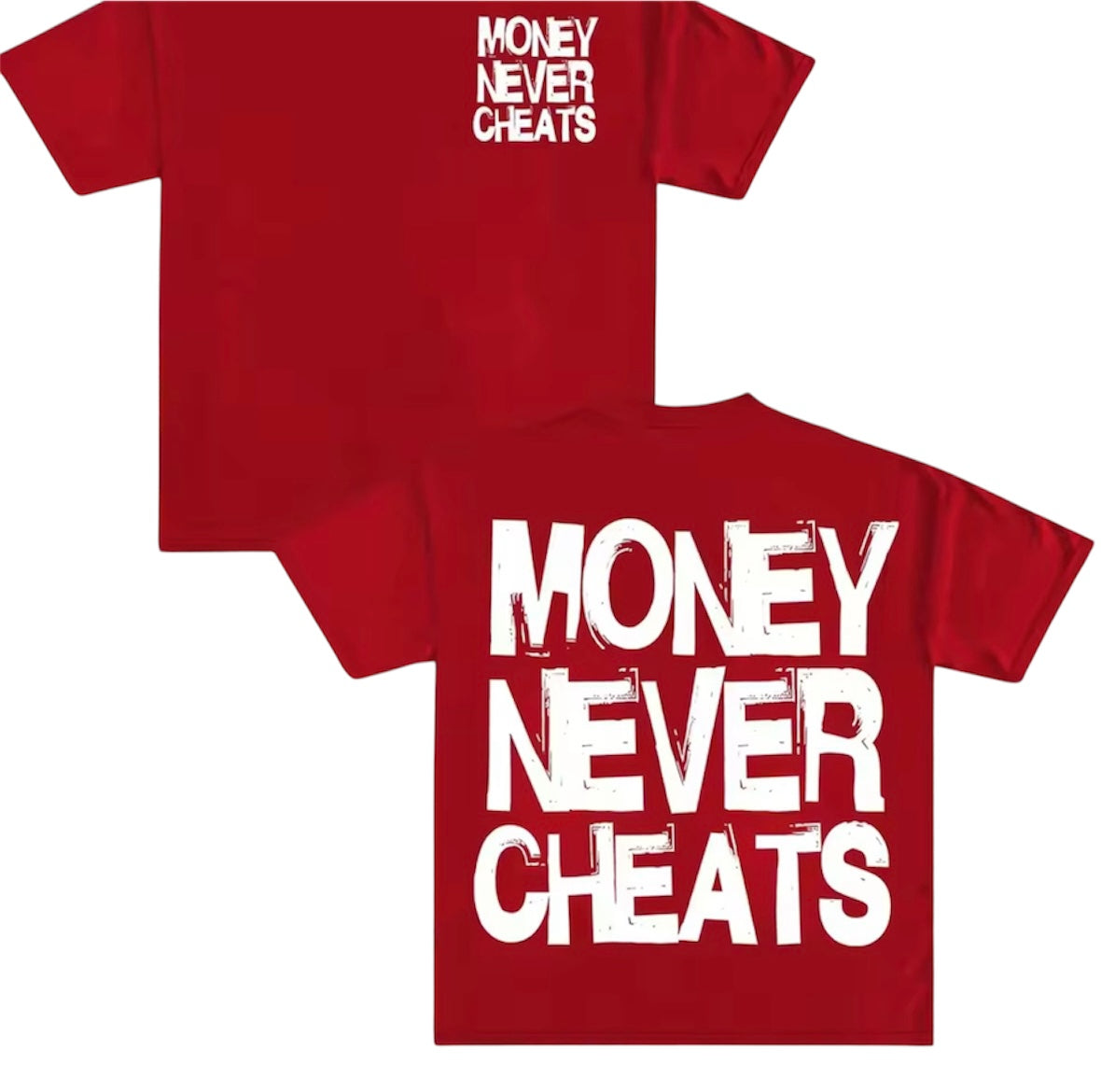 MONEY NEVER CHEATS Tee