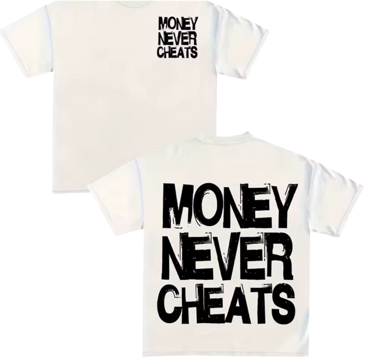 MONEY NEVER CHEATS Tee