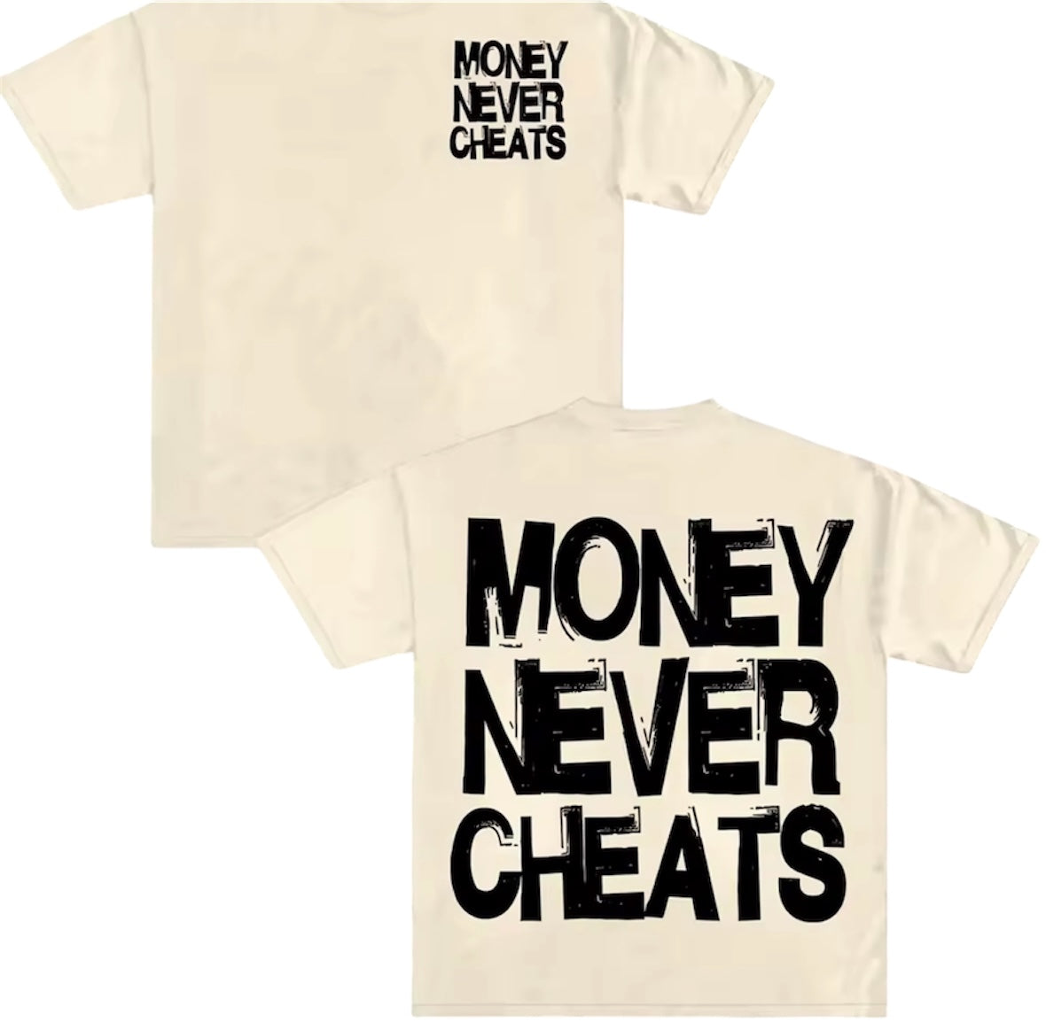 MONEY NEVER CHEATS Tee