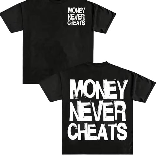 MONEY NEVER CHEATS Tee